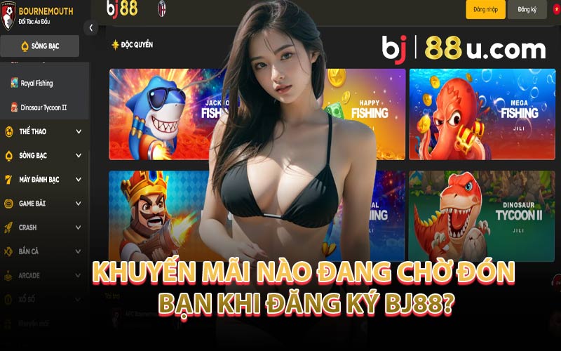 Khuyến Mãi Nào Đang Chờ Đón Bạn Khi Đăng Ký BJ88?